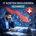 IT Kosten reduzieren Schweiz: Unternehmen senken IT Ausgaben und optimieren ihre IT Struktur